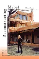 Mabel wiederherstellen: Eine Taos-Erinnerung - Reconstructing Mabel: A Taos Memoir