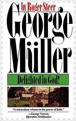 Georg Müller: Erfreut in Gott - George Mueller: Delighted in God