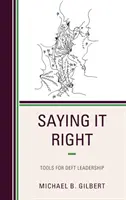 Das Richtige sagen: Werkzeuge für geschickte Führung - Saying It Right: Tools for Deft Leadership