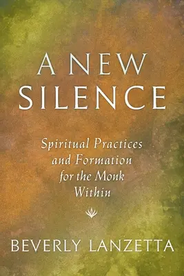 Eine neue Stille: Spirituelle Praktiken und Formation für den inneren Mönch - A New Silence: Spiritual Practices and Formation for the Monk Within