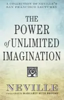 Die Macht der unbegrenzten Vorstellungskraft: Eine Sammlung von Nevilles Vorlesungen in San Francisco - The Power of Unlimited Imagination: A Collection of Neville's San Francisco Lectures