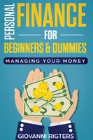 Persönliche Finanzen für Einsteiger und Dummies: Verwalten Sie Ihr Geld - Personal Finance for Beginners & Dummies: Managing Your Money