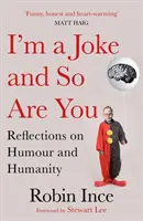 Ich bin ein Witz, und du bist es auch: Überlegungen zu Humor und Menschlichkeit - I'm a Joke and So Are You: Reflections on Humour and Humanity