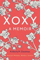 Xoxy: Memoiren (Intersexuelle Frau, Mutter, Aktivistin) - Xoxy: A Memoir (Intersex Woman, Mother, Activist)