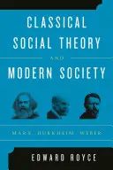 Klassische Sozialtheorie und moderne Gesellschaft: Marx, Durkheim, Weber - Classical Social Theory and Modern Society: Marx, Durkheim, Weber