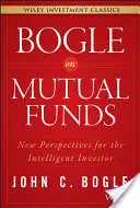 Bogle on Mutual Funds: Neue Perspektiven für den intelligenten Anleger - Bogle on Mutual Funds: New Perspectives for the Intelligent Investor