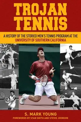 Trojan Tennis: Eine Geschichte des traditionsreichen Herren-Tennisprogramms der University of Southern California - Trojan Tennis: A History of the Storied Men's Tennis Program at the University of Southern California