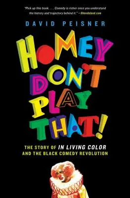 Homey Don't Play That!: Die Geschichte von in Living Color und der schwarzen Comedy-Revolution - Homey Don't Play That!: The Story of in Living Color and the Black Comedy Revolution