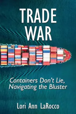 Handelskrieg: Container lügen nicht, Navigieren durch das Getöse - Trade War: Containers Don't Lie, Navigating the Bluster