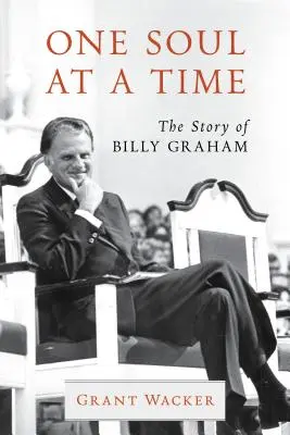 Eine Seele nach der anderen: Die Geschichte von Billy Graham - One Soul at a Time: The Story of Billy Graham