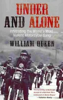 Under and Alone - Infiltrating the World's Most Violent Motorcycle Gang