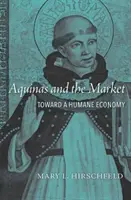Aquinas und der Markt: Auf dem Weg zu einer humanen Wirtschaft - Aquinas and the Market: Toward a Humane Economy