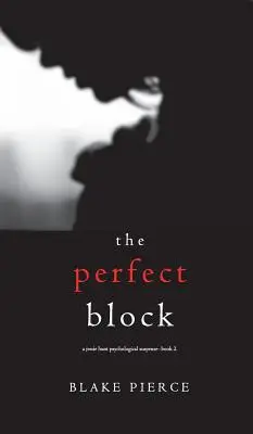 Der perfekte Block (Ein psychologischer Suspense-Thriller von Jessie Hunt - Buch 2) - The Perfect Block (A Jessie Hunt Psychological Suspense Thriller-Book Two)