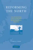 Den Norden reformieren: Die Königreiche und Kirchen in Skandinavien, 1520-1545 - Reforming the North: The Kingdoms and Churches of Scandinavia, 1520-1545
