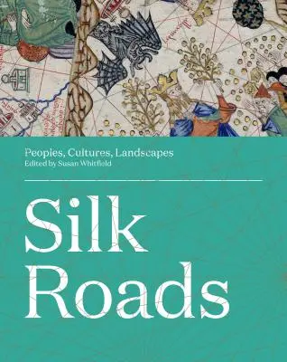Seidenstraßen: Völker, Kulturen, Landschaften - Silk Roads: Peoples, Cultures, Landscapes