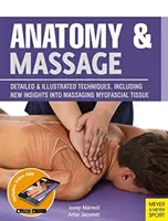 Anatomie und Massage: Detaillierte und illustrierte Techniken, einschließlich neuer Einblicke in die Massage des myofaszialen Gewebes - Anatomy & Massage: Detailed & Illustrated Techniques, Including New Insights Into Massaging Myofascial Tissue