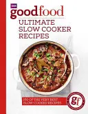Gutes Essen: Ultimative Rezepte für den Slow Cooker - Good Food: Ultimate Slow Cooker Recipes