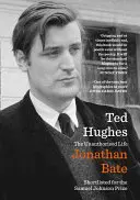 Ted Hughes - Das unerlaubte Leben - Ted Hughes - The Unauthorised Life