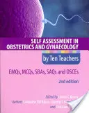 Selbsteinschätzung in Geburtshilfe und Gynäkologie von zehn Lehrern 2e Emqs, McQs, Sbas, Saqs & Osces - Self Assessment in Obstetrics and Gynaecology by Ten Teachers 2e Emqs, McQs, Sbas, Saqs & Osces