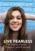 Furchtlos leben: Ein Aufruf zu Kraft, Leidenschaft und Zielsetzung - Live Fearless: A Call to Power, Passion, and Purpose