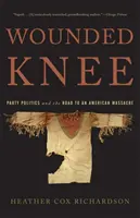 Wounded Knee: Parteipolitik und der Weg zu einem amerikanischen Massaker - Wounded Knee: Party Politics and the Road to an American Massacre