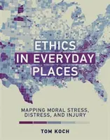 Ethik an alltäglichen Orten: Kartierung von moralischem Stress, Not und Verletzung - Ethics in Everyday Places: Mapping Moral Stress, Distress, and Injury