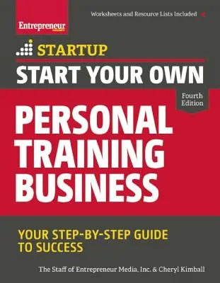 Starten Sie Ihr eigenes Personal Training Business: Ihr Schritt-für-Schritt-Leitfaden zum Erfolg - Start Your Own Personal Training Business: Your Step-By-Step Guide to Success