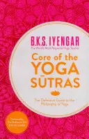 Der Kern der Yoga Sutras: Der endgültige Leitfaden zur Philosophie des Yoga - Core of the Yoga Sutras: The Definitive Guide to the Philosophy of Yoga