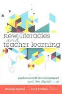 New Literacies and Teacher Learning; Professionelle Entwicklung und die digitale Wende - New Literacies and Teacher Learning; Professional Development and the Digital Turn