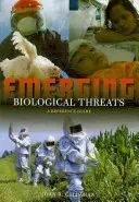 Neu auftretende biologische Bedrohungen: Ein Referenzhandbuch - Emerging Biological Threats: A Reference Guide