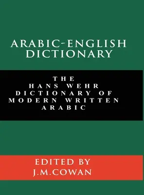 Arabisch-Englisches Wörterbuch: Das Hans Wehr Wörterbuch des modernen geschriebenen Arabisch (englische und arabische Ausgabe) - Arabic-English Dictionary: The Hans Wehr Dictionary of Modern Written Arabic (English and Arabic Edition)