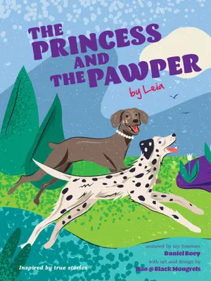 Die Prinzessin und der Pawper: Eine Hundegeschichte des Mitgefühls von Leia - The Princess and the Pawper: A Doggy Tale of Compassion by Leia