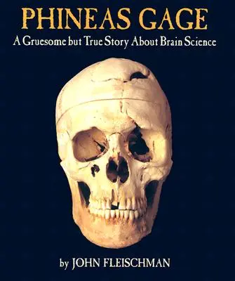 Phineas Gage: Eine grausame, aber wahre Geschichte über Hirnforschung - Phineas Gage: A Gruesome But True Story about Brain Science