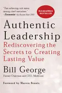 Authentische Führung: Die Wiederentdeckung der Geheimnisse der Wertschöpfung - Authentic Leadership: Rediscovering the Secrets to Creating Lasting Value