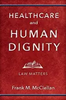 Gesundheitswesen und Menschenwürde: Gesetzliche Angelegenheiten - Healthcare and Human Dignity: Law Matters