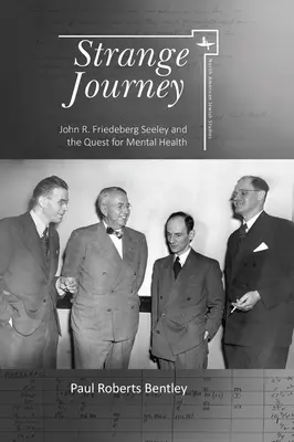 Seltsame Reise: John R. Friedeberg Seeley und die Suche nach geistiger Gesundheit - Strange Journey: John R. Friedeberg Seeley and the Quest for Mental Health