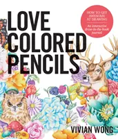 Liebe Buntstifte: Wie man richtig gut zeichnen kann: Ein interaktives Journal zum Zeichnen im Buch - Love Colored Pencils: How to Get Awesome at Drawing: An Interactive Draw-In-The-Book Journal