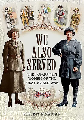 Wir haben auch gedient: Die vergessenen Frauen des Ersten Weltkriegs - We Also Served: The Forgotten Women of the First World War