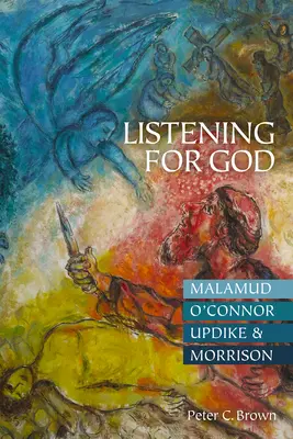 Auf Gott hören: Malamud, O'Connor, Updike und Morrison - Listening for God: Malamud, O'Connor, Updike, & Morrison