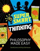 Superschlau denken: Philosophie leicht gemacht - Super Smart Thinking: Philosophy Made Easy