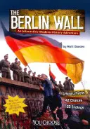 Die Berliner Mauer: Ein interaktives Abenteuer der modernen Geschichte - The Berlin Wall: An Interactive Modern History Adventure