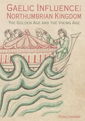 Gälischer Einfluss im Königreich Northumbrien - Das Goldene Zeitalter und die Wikingerzeit - Gaelic Influence in the Northumbrian Kingdom - The Golden Age and the Viking Age