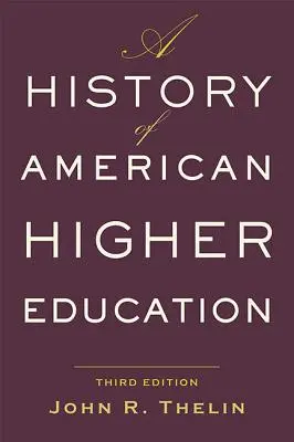 Eine Geschichte der amerikanischen Hochschulbildung - A History of American Higher Education