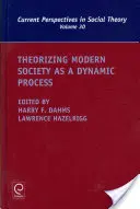 Theoretisierung der modernen Gesellschaft als dynamischer Prozess - Theorizing Modern Society as a Dynamic Process