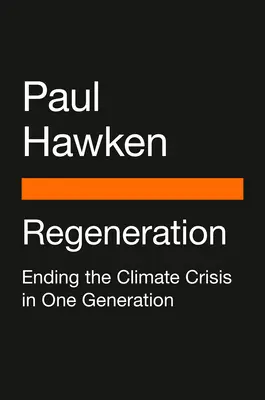 Regeneration: Beendigung der Klimakrise in einer Generation - Regeneration: Ending the Climate Crisis in One Generation