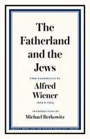 Das Vaterland und die Juden: Zwei Pamphlete von Alfred Wiener, 1919 und 1924 - The Fatherland and the Jews: Two Pamphlets by Alfred Wiener, 1919 and 1924