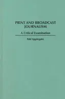 Print- und Rundfunkjournalismus: Eine kritische Betrachtung - Print and Broadcast Journalism: A Critical Examination