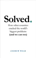 Gelöst: Wie andere Länder die größten Probleme der Welt gelöst haben (und wir es auch können) - Solved: How Other Countries Cracked the World's Biggest Problems (and We Can Too)