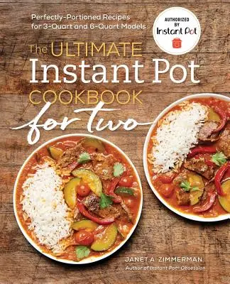 Das ultimative Instant Pot(r) Kochbuch für zwei Personen: Perfekt portionierte Rezepte für 3-Quart- und 6-Quart-Modelle - The Ultimate Instant Pot(r) Cookbook for Two: Perfectly Portioned Recipes for 3-Quart and 6-Quart Models