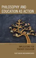 Philosophie und Bildung als Handlung: Implikationen für die Lehrerbildung - Philosophy and Education as Action: Implications for Teacher Education